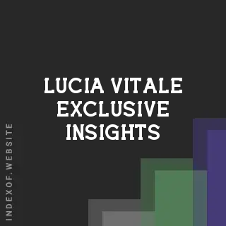 Lucia Vitale Exclusive Insights | Indexof