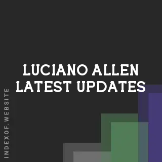 Luciano Allen Latest Updates | Indexof