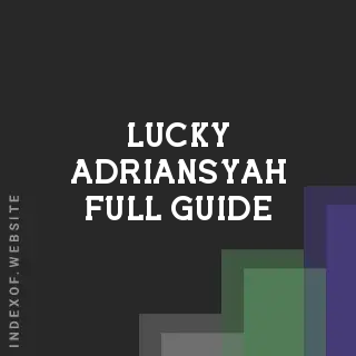 Lucky Adriansyah Full Guide | Indexof