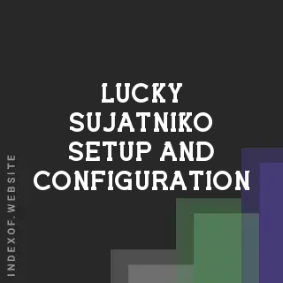 Lucky Sujatniko Setup and Configuration | Indexof