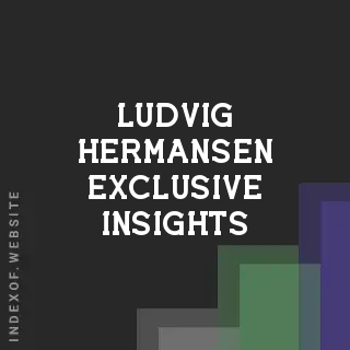 Ludvig Hermansen Exclusive Insights | Indexof