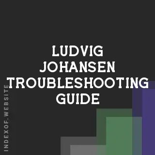 Ludvig Johansen Troubleshooting Guide | Indexof