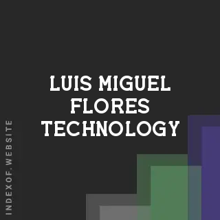 Luis Miguel Flores Technology | Indexof