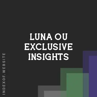 Luna Ou Exclusive Insights | Indexof
