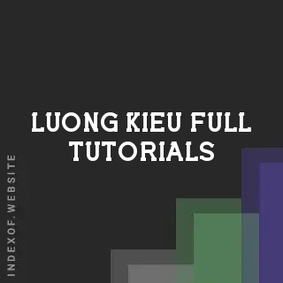 Luong Kieu Full Tutorials | Indexof