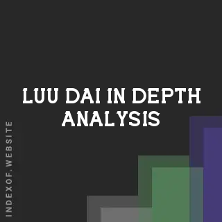 Luu Dai In-Depth Analysis | Indexof
