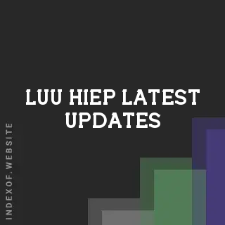 Luu Hiep Latest Updates | Indexof