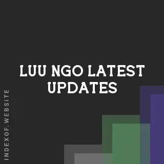 Luu Ngo Latest Updates | Indexof