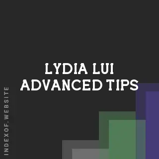 Lydia Lui Advanced Tips | Indexof