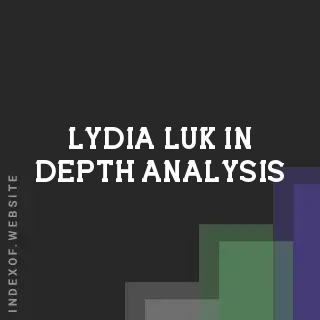 Lydia Luk In-Depth Analysis | Indexof