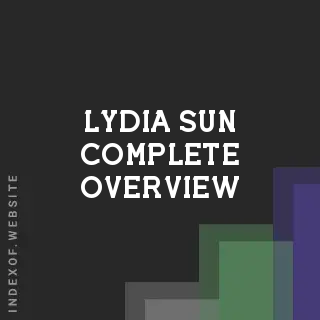 Lydia Sun Complete Overview | Indexof