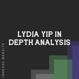 Lydia Yip In-Depth Analysis | Indexof