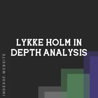 Lykke Holm In-Depth Analysis | Indexof