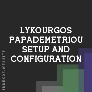 Lykourgos Papademetriou Setup and Configuration | Indexof