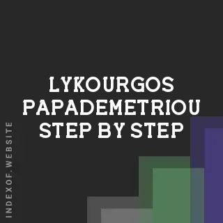 Lykourgos Papademetriou Step-by-Step | Indexof