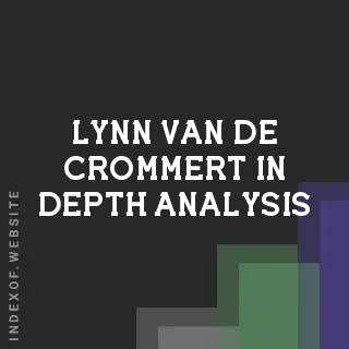 Lynn van de Crommert In-Depth Analysis | Indexof
