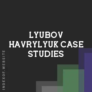 Lyubov Havrylyuk Case Studies | Indexof