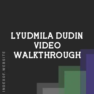 Lyudmila Dudin Video Walkthrough | Indexof