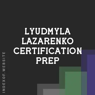 Lyudmyla Lazarenko Certification Prep | Indexof