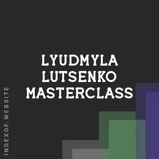 Lyudmyla Lutsenko Masterclass | Indexof