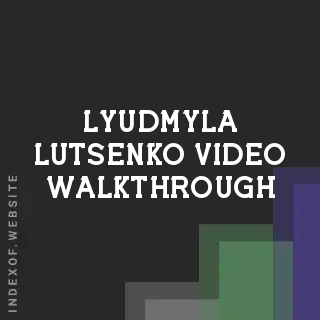 Lyudmyla Lutsenko Video Walkthrough | Indexof