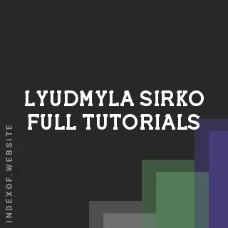 Lyudmyla Sirko Full Tutorials | Indexof