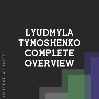 Lyudmyla Tymoshenko Complete Overview | Indexof