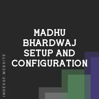 Madhu Bhardwaj Setup and Configuration | Indexof