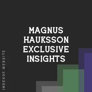 Magnus Hauksson Exclusive Insights | Indexof