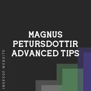 Magnus Petursdottir Advanced Tips | Indexof