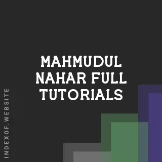 Mahmudul Nahar Full Tutorials | Indexof