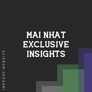 Mai Nhat Exclusive Insights | Indexof