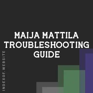 Maija Mattila Troubleshooting Guide | Indexof