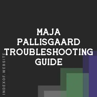 Maja Pallisgaard Troubleshooting Guide | Indexof