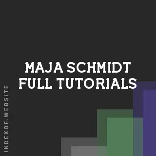Maja Schmidt Full Tutorials | Indexof