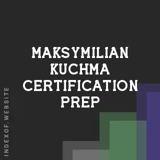 Maksymilian Kuchma Certification Prep | Indexof