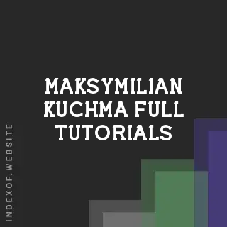 Maksymilian Kuchma Full Tutorials | Indexof