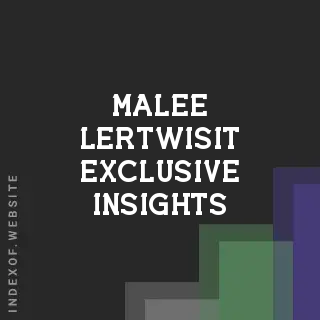 Malee Lertwisit Exclusive Insights | Indexof
