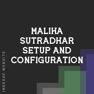 Maliha Sutradhar Setup and Configuration | Indexof