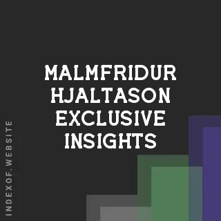 Malmfridur Hjaltason Exclusive Insights | Indexof