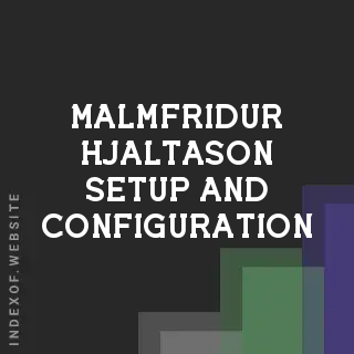 Malmfridur Hjaltason Setup and Configuration | Indexof