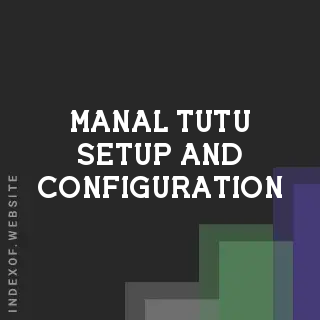 Manal Tutu Setup and Configuration | Indexof