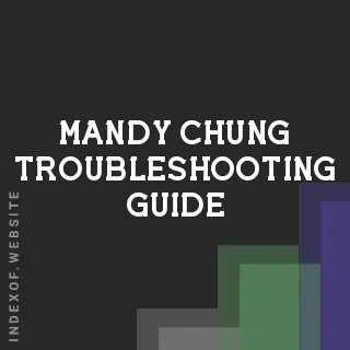 Mandy Chung Troubleshooting Guide | Indexof