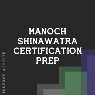 Manoch Shinawatra Certification Prep | Indexof