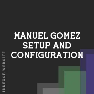 Manuel Gomez Setup and Configuration | Indexof