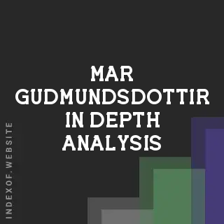 Mar Gudmundsdottir In-Depth Analysis | Indexof