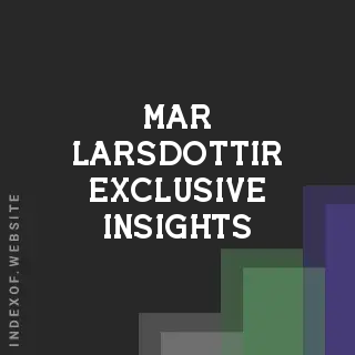 Mar Larsdottir Exclusive Insights | Indexof