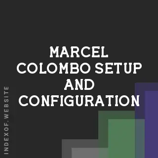 Marcel Colombo Setup and Configuration | Indexof