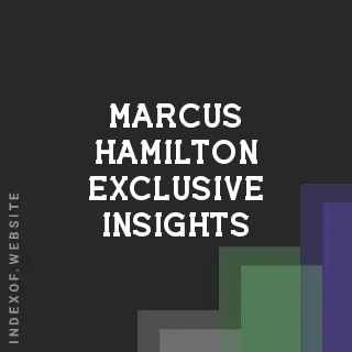 Marcus Hamilton Exclusive Insights | Indexof