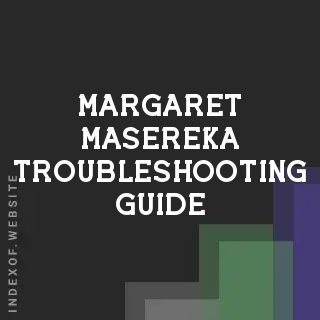 Margaret Masereka Troubleshooting Guide | Indexof